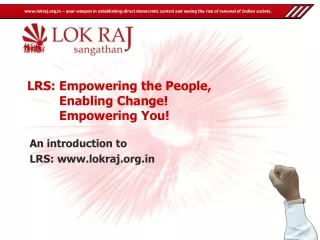 LRS:	Empowering the People, 	 	Enabling Change! 	Empowering You!