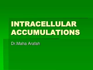 INTRACELLULAR ACCUMULATIONS