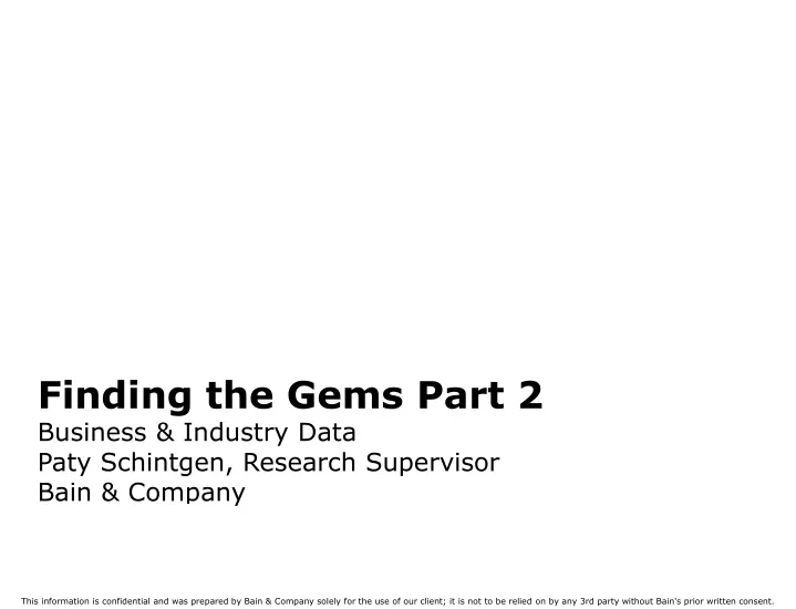 finding the gems part 2 business industry data paty schintgen research supervisor bain company