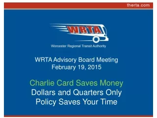 WRTA Advisory Board Meeting  February 19, 2015 Charlie Card Saves Money