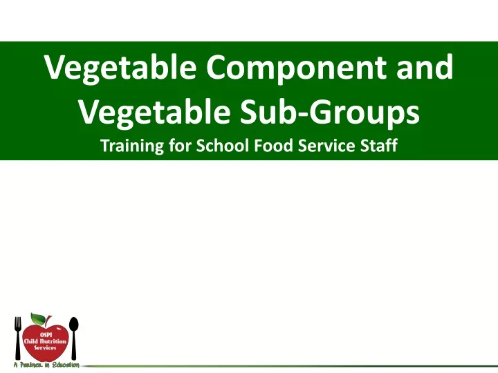 vegetable component and vegetable sub groups