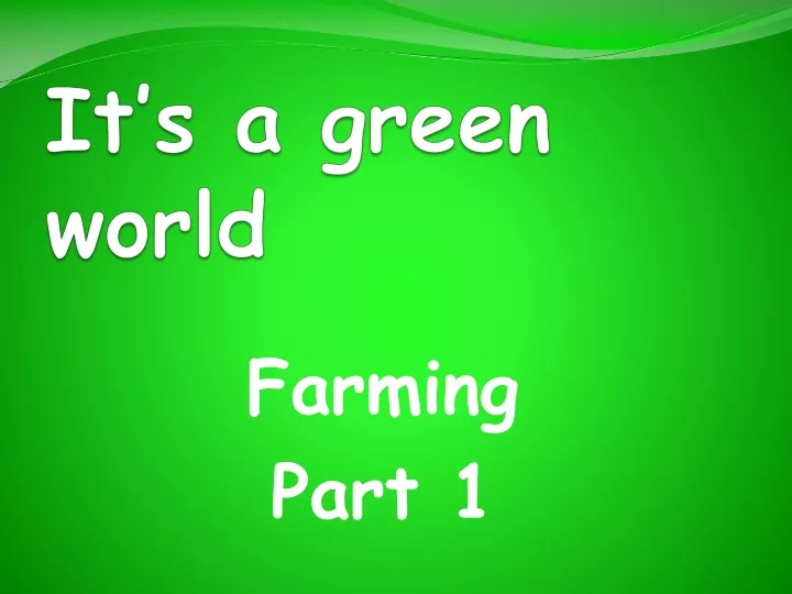 it s a green world