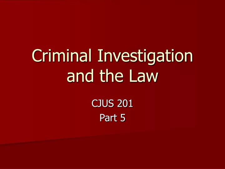 criminal investigation and the law