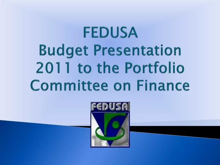 fedusa budget presentation 2011 to the portfolio committee on finance
