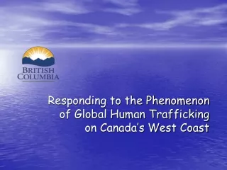 Responding to the Phenomenon  of Global Human Trafficking  on Canada’s West Coast