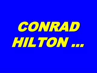 CONRAD HILTON …