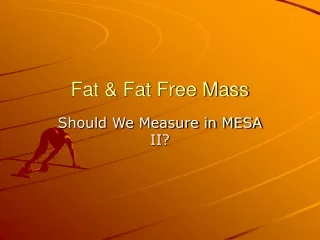 Fat &amp; Fat Free Mass