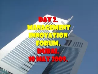 Day 2.  management Innovation Forum. Dubai. 10 may 2009.