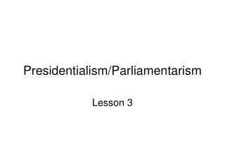 Presidentialism/Parliamentarism