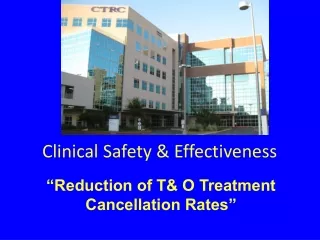 “Reduction of T&amp; O Treatment Cancellation Rates”