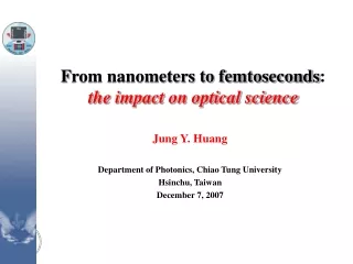 F rom nanometers to femtoseconds : the impact on optical science