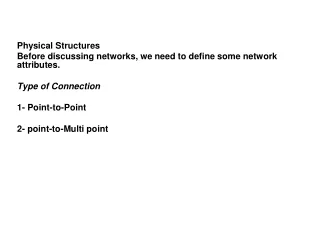 Physical Structures Before discussing networks, we need to define some network attributes.
