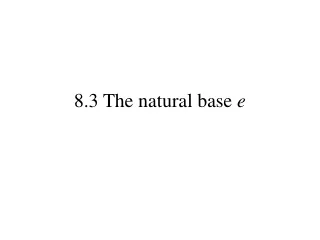 8.3 The natural base  e
