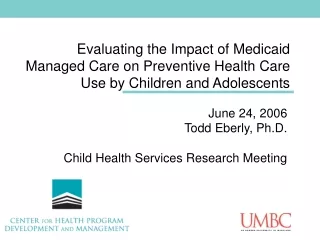 June 24, 2006 Todd Eberly, Ph.D. Child Health Services Research Meeting
