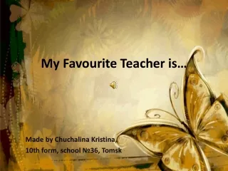 My Favourite Teacher is …