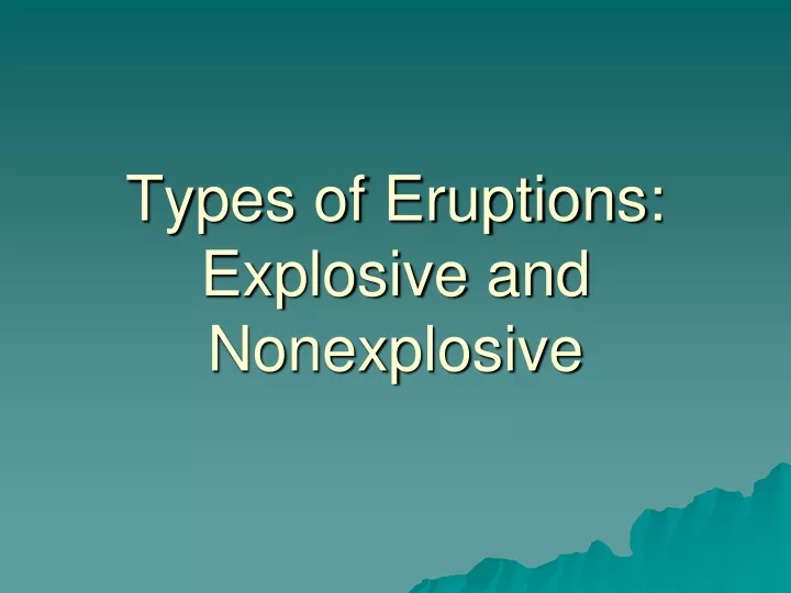 types of eruptions explosive and nonexplosive