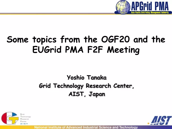 some topics from the ogf20 and the eugrid pma f2f meeting