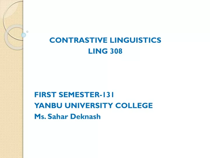 contrastive linguistics ling 308 first semester 131 yanbu university college ms sahar deknash