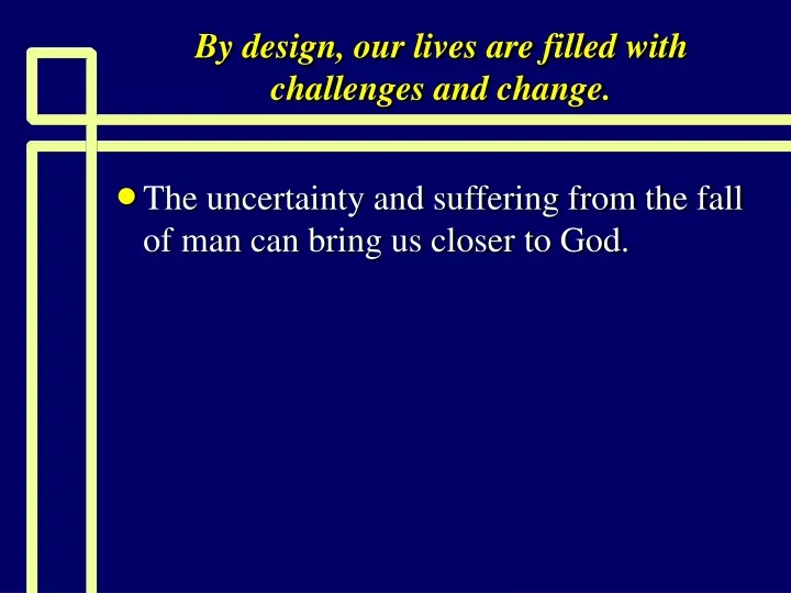 by design our lives are filled with challenges and change