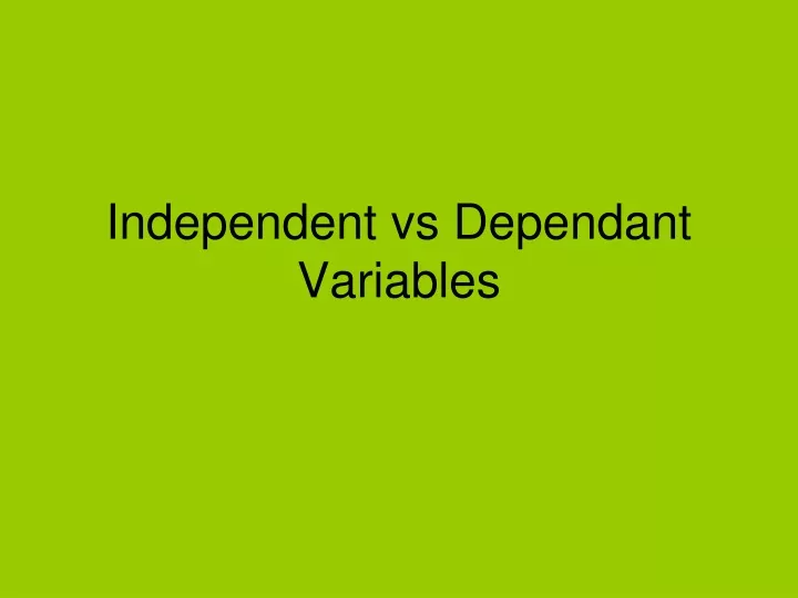independent vs dependant variables