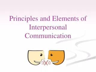 Principles and Elements of Interpersonal Communication