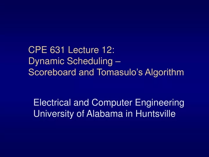 cpe 631 lecture 12 dynamic scheduling scoreboard and tomasulo s algorithm