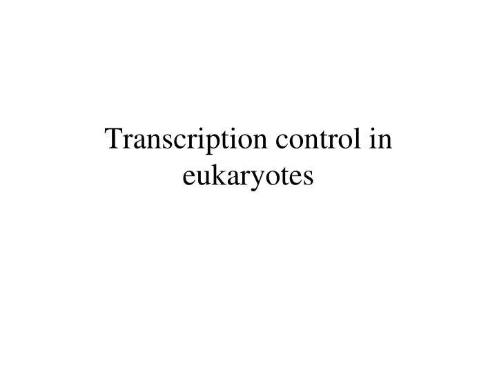 transcription control in eukaryotes