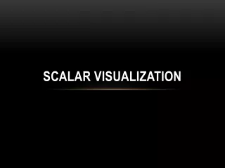 Scalar Visualization