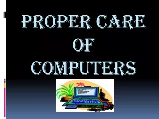 PROPER CARE OF COMPUTERS
