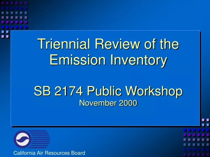 triennial review of the emission inventory sb 2174 public workshop november 2000