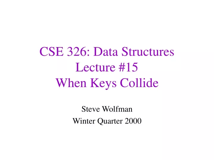 cse 326 data structures lecture 15 when keys collide