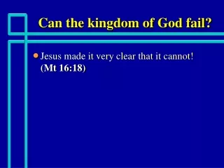 Can the kingdom of God fail?