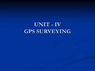 UNIT - IV  GPS SURVEYING