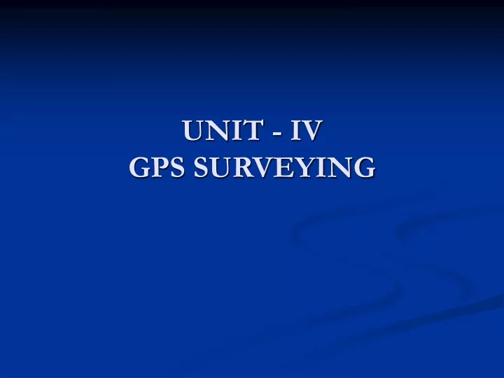 unit iv gps surveying