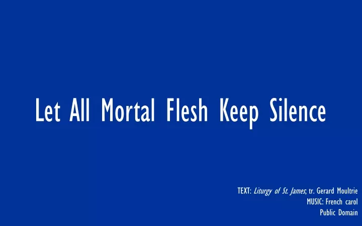 let all mortal flesh keep silence