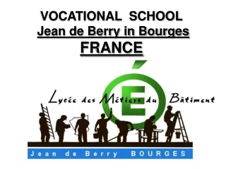 VOCATIONAL  SCHOOL Jean de Berry in Bourges FRANCE