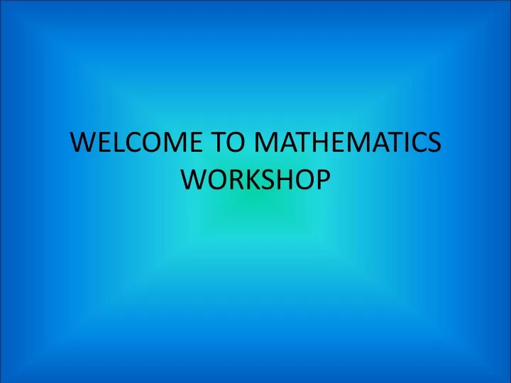 welcome to mathematics workshop