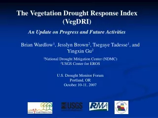 The Vegetation Drought Response Index (VegDRI) An Update on Progress and Future Activities