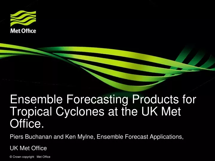 ensemble forecasting products for tropical cyclones at the uk met office