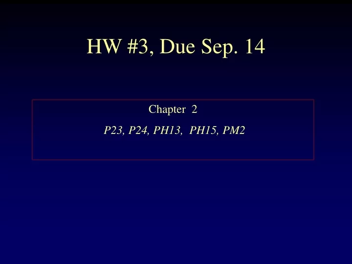 hw 3 due sep 14