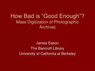 How Bad is “Good Enough”? Mass Digitization of Photographic Archives