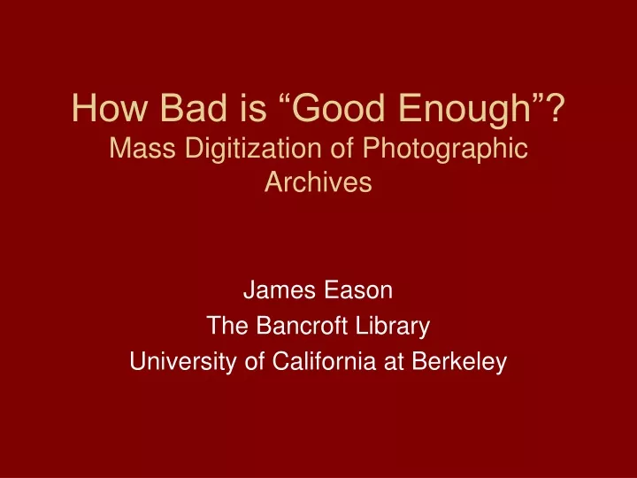 how bad is good enough mass digitization of photographic archives