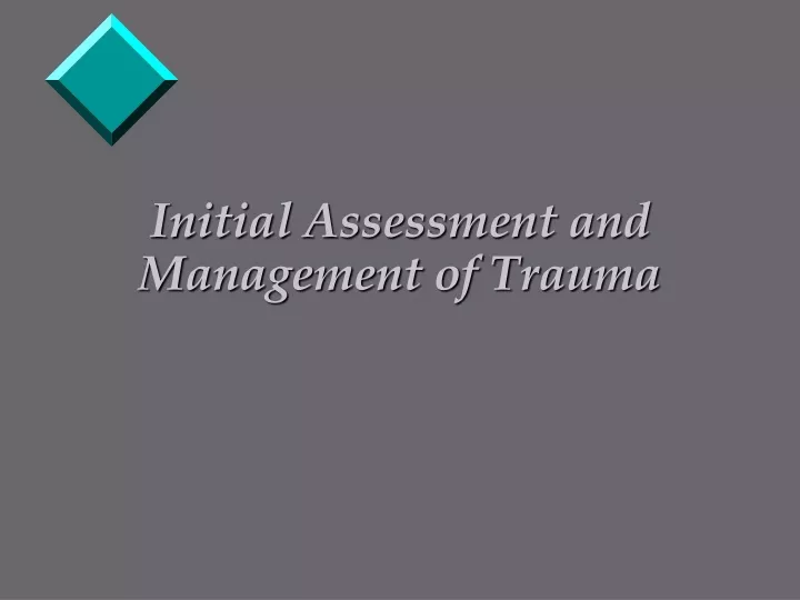 initial assessment and management of trauma