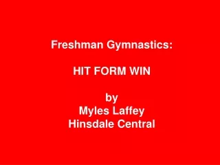 Freshman Gymnastics:  HIT FORM WIN by  Myles Laffey  Hinsdale Central