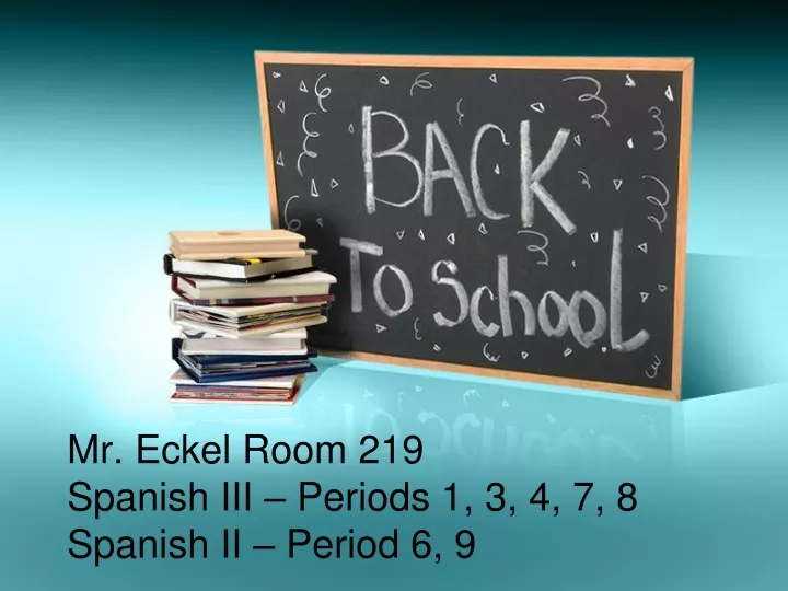 mr eckel room 219 spanish iii periods 1 3 4 7 8 spanish ii period 6 9