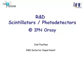 R&amp;D   Scintillators / Photodetectors @ IPN Orsay