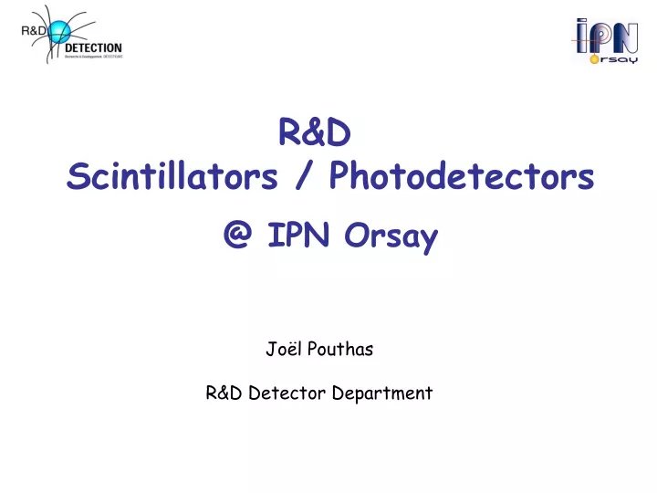 r d scintillators photodetectors @ ipn orsay