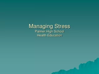 Managing Stress Palmer High School Health Education