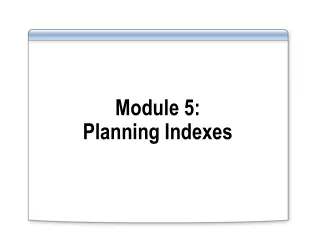 Module 5: Planning Indexes