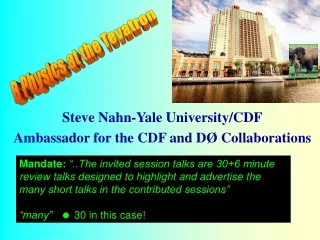 Steve Nahn-Yale University/CDF Ambassador for the CDF and D Ø Collaborations